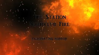 The Station Nightclub Fire  A Short Documentary  Fascinating Horror [upl. by Berglund666]